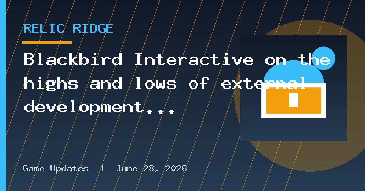 Blackbird Interactive on the highs and lows of external development