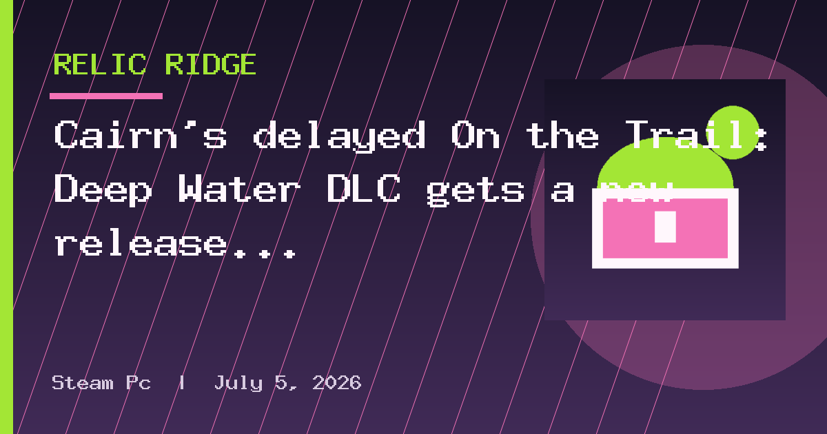 Cairn's delayed On the Trail: Deep Water DLC gets a new release date