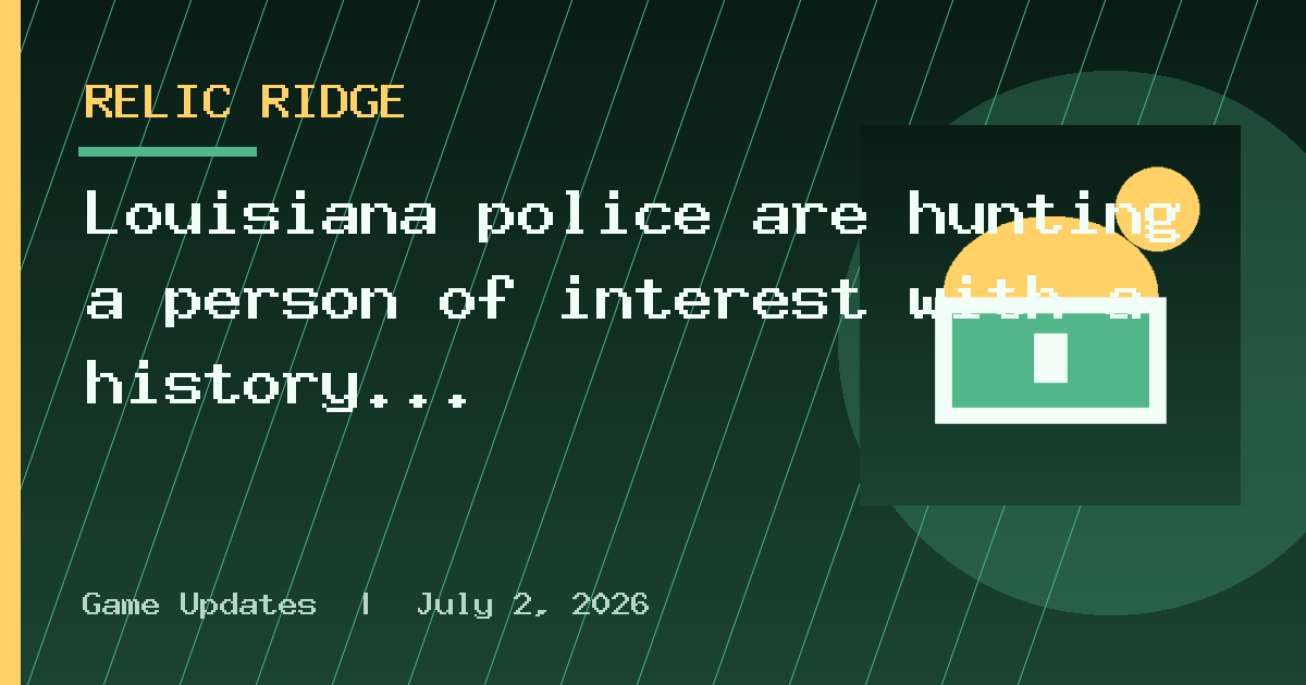 Louisiana police are hunting a person of interest with a history of violent