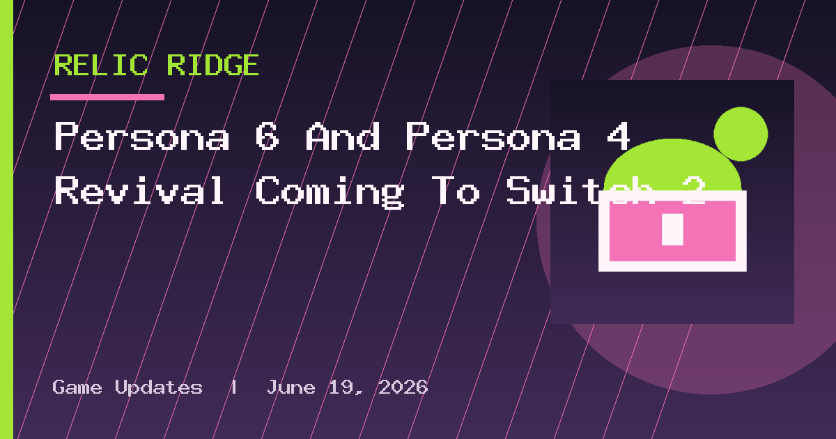 Persona 6 And Persona 4 Revival Coming To Switch 2