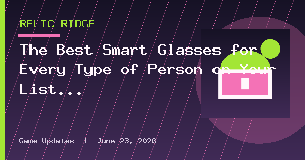 The Best Smart Glasses for Every Type of Person on Your List