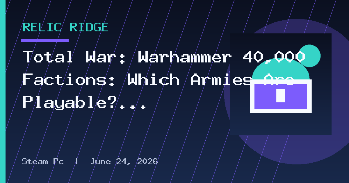 Total War: Warhammer 40,000 Factions: Which Armies Are Playable?